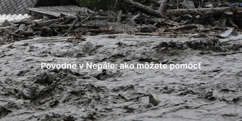 Nepál zasiahla ničivá prívalová vlna. Pomôcť môžete aj zo Slovenska